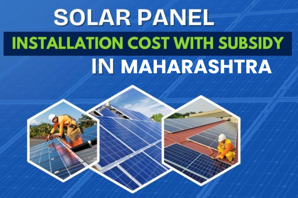How Much Can You Save with Solar Panels in Maharashtra?